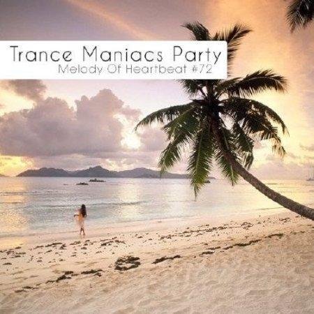 Trance Maniacs Party Melody Of Heartbeat 72 (2011)