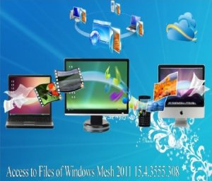 Access to Files of Windows Mesh 2011 15.4.3555.308