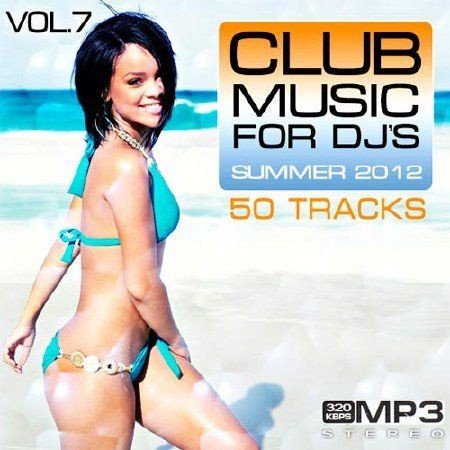 VA - Club Music for DJ's Summer Vol.7 (2012)