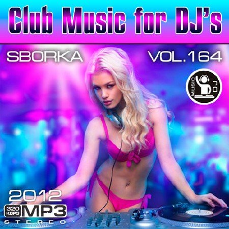 Club Music for DJ's - Sborka Vol.164 (2012)