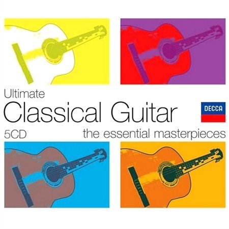 Ultimate Classical Guitar. The Essential Masterpieces (2008)
