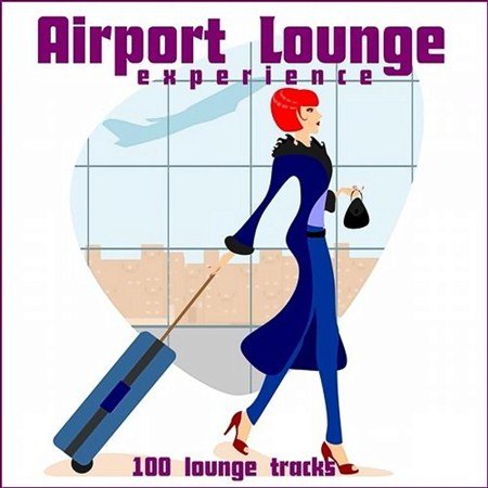 Airport Lounge Experience 100 Lounge Tracks (2013)