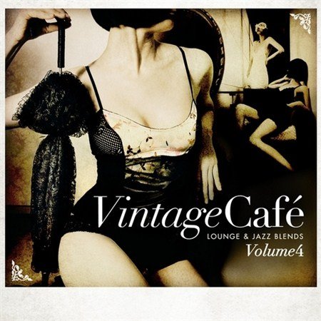Vintage Cafe. Lounge and Jazz Blends Volume 4 (2013)