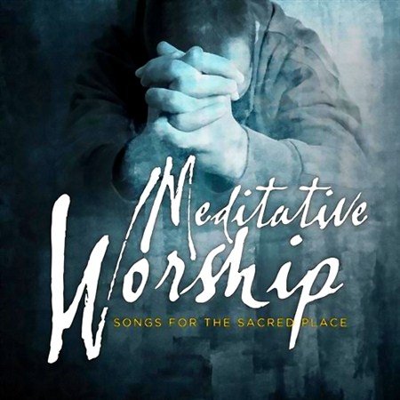 Meditative Worship Songs for the Sacred Place (2013)