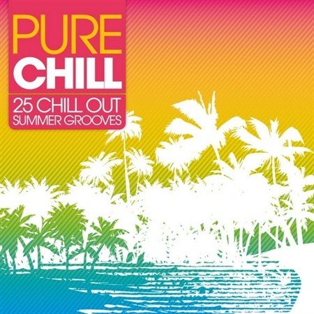 Pure Chill 25 Chill Out Summer Grooves (2013)