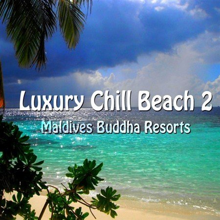 Luxury Chill Beach Vol. 2 Maldives Buddha Resorts (2013)
