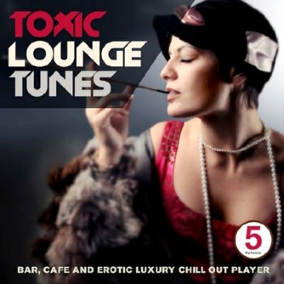 Toxic Lounge Tunes Vol. 5 (2013)