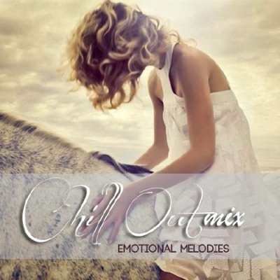 Chill Out Mix. Emotional Melodies (2013)
