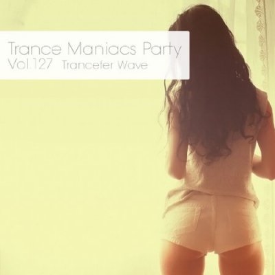 Trance Maniacs Party: Trancefer Wave #127 (2013)