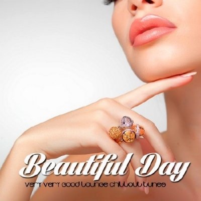 Beautiful Day. Very Very Good Lounge Chillout Tunes (2013)